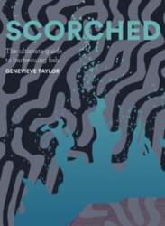 Scorched: The Ultimate Guide to Barbecuing