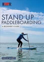 Stand Up Paddleboarding: A Beginner`s Guide: