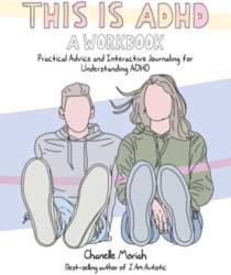 This is ADHD: A Workbook: Practical