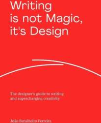 Writing is Not Magic, its Design: