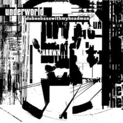 CD UNDERWORLD "Dubnobasswithmyheadman"
