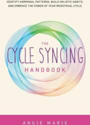 Cycle Syncing Handbook: Identify Hormonal Patterns