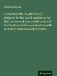Elementary statics, principally designed for the