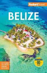 Fodors Belize: With a Side Trip