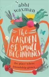 Garden of Small Beginnings: A gloriously