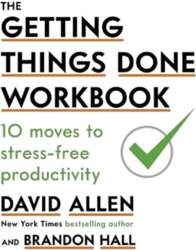 Getting Things Done Workbook: 10 Moves