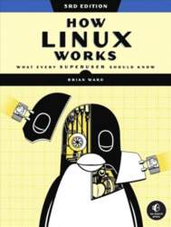 How Linux Works, 3rd Edition: What