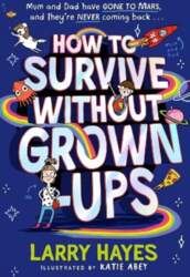How to Survive Without Grown-Ups