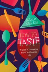 How To Taste: A Guide to