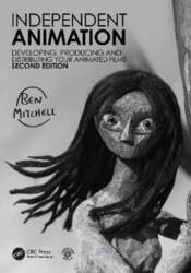 Independent Animation: Developing, Producing and Distributing