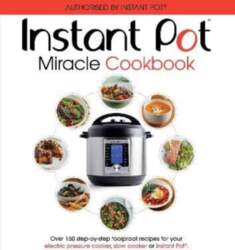 Instant Pot Miracle Cookbook: Over 150