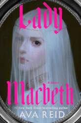 Lady Macbeth: A Novel, Lady Macbeth: