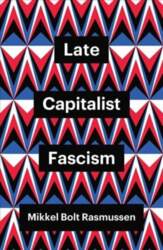 Late Capitalist Fascism