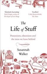 Life of Stuff: Possessions, obsessions and
