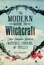 Modern Guide to Witchcraft: Your Complete