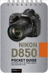 Nikon D850: Pocket Guide: Buttons, Dials