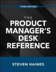 Product Manager`s Desk Reference, Third Edition