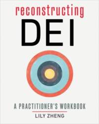 Reconstructing DEI: A Practitioner`s Workbook