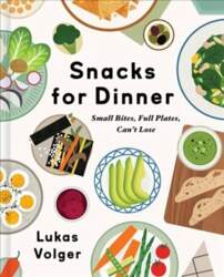 Snacks for Dinner: Small Bites, Full