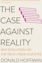 The Case Against Reality: Why Evolution