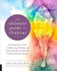 Ultimate Guide to Chakras: The Beginner`s