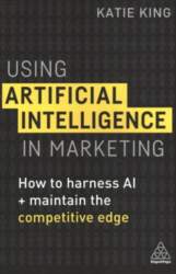Using Artificial Intelligence in Marketing: How