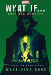 What If. . . Loki Was Worthy?: