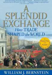A Splendid Exchange: How Trade Shaped