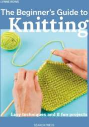 Beginner`s Guide to Knitting: Easy Techniques