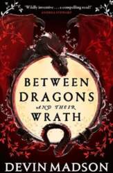 Between Dragons and Their Wrath, Between