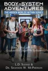 BodySystem Adventures: The Hidden Worlds Within: