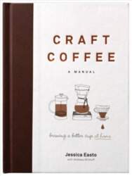 Craft Coffee: A Manual: Brewing a