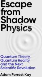 Escape From Shadow Physics: Quantum Theory