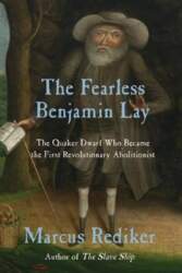 Fearless Benjamin Lay: The Quaker Dwarf