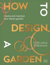 How to Design a Garden: Create