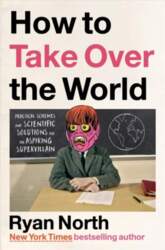 How to Take Over the World: