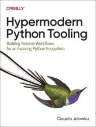 Hypermodern Python Tooling: Building Reliable Workflows