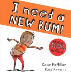 I Need a New Bum!