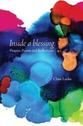 Inside a blessing: Prayers, Poems and