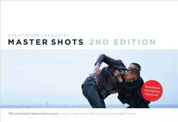 Master Shots: 100 Advanced Camera Techniques