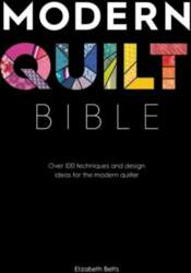 Modern Quilt Bible: Over 100 techniques