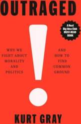 Outraged: Why We Fight about Morality