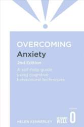 Overcoming Anxiety, 2nd Edition: A self-help