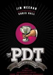 PDT Cocktail Book: The Complete Bartender`s
