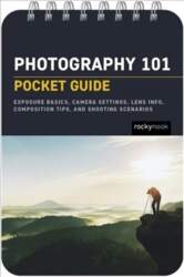 Photography 101: Pocket Guide: Settings, Modes