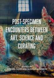 Post-Specimen Encounters Between Art, Science and