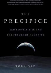 Precipice: Existential Risk and the Future