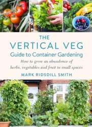 Vertical Veg Guide to Container Gardening: