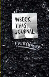 Wreck This Journal Everywhere: To Create