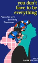 You Don`t Have to Be Everything